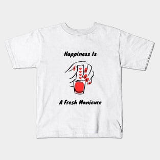 Happiness Is A Fresh Manicure Kids T-Shirt